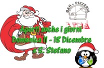 Domenica 11 – 18 Dicembre e S. Stefano siamo Aperti